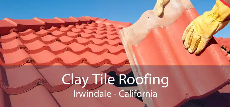 Clay Tile Roofing Irwindale - California