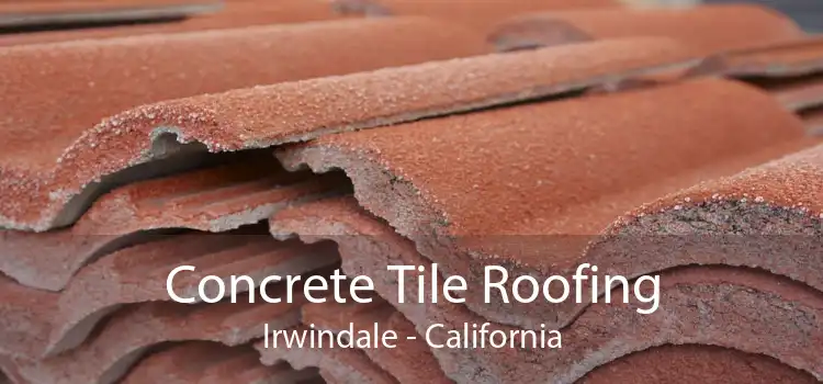 Concrete Tile Roofing Irwindale - California