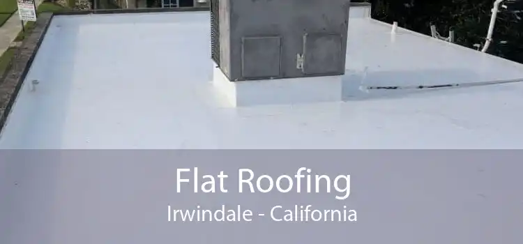 Flat Roofing Irwindale - California