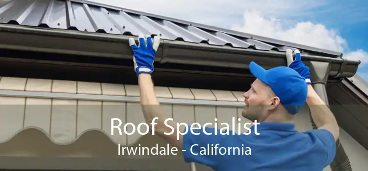 Roof Specialist Irwindale - California