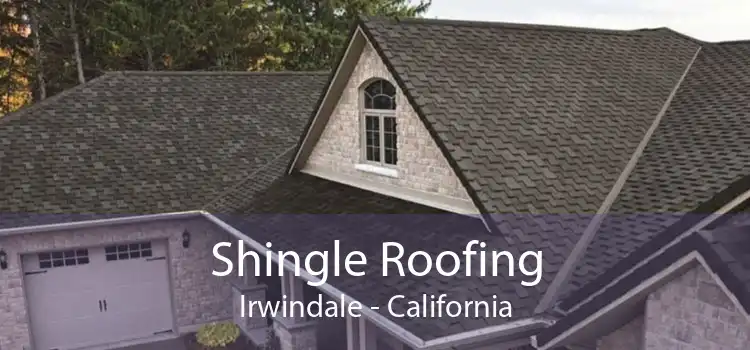 Shingle Roofing Irwindale - California